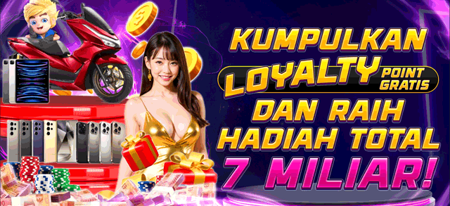 KUMPULKAN LOYALTY POINT GRATIS DAN DAPATKAN HADIAH TOTAL 7 MILYAR !!!